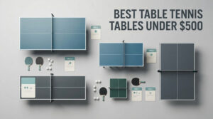 best table tennis tables under $500
